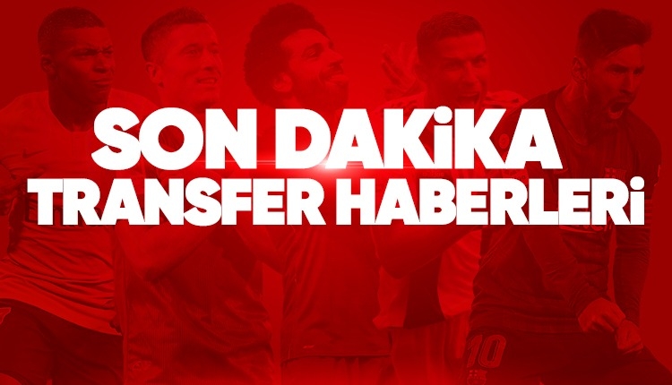 Transfer haberleri alev alev - Son dakika transferleri (4 Temmuz 2019)