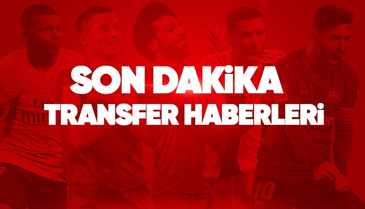 Transfer Haberleri son dakika 2 Eylül 2019