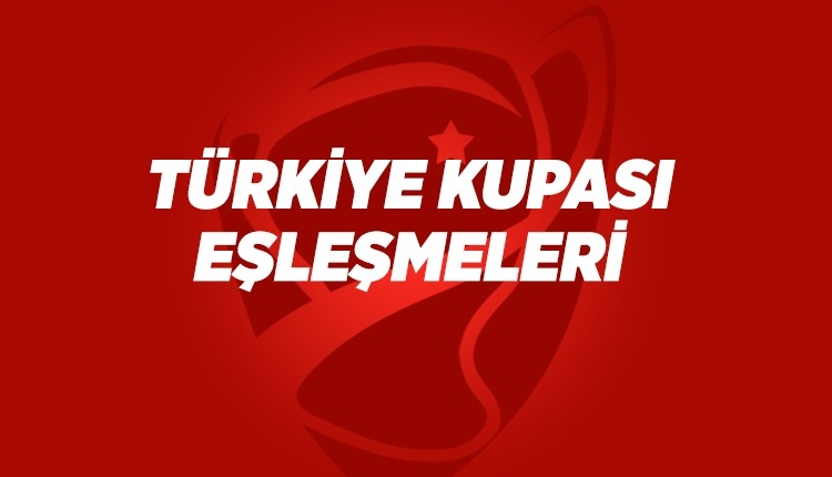 Türkiye Kupası eşleşmeleri belli oldu! Son 16 turu kuraları