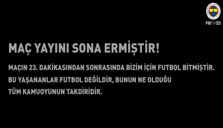 FB TV tekrar yayını kesti! '23. dakikada futbol bitmiştir!'