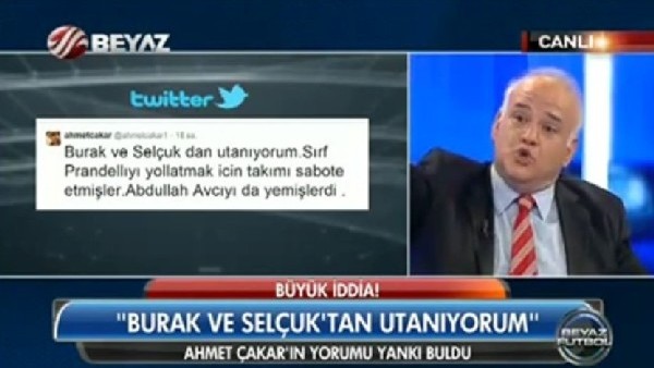 Ahmet Çakar'dan Burak ve Selçuk hakkında şok iddia