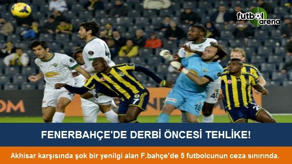 Fenerbahçe'de derbi öncesi tehlike!
