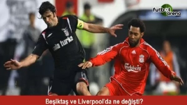 Beşiktaş ve Liverpool'da ne değişti?