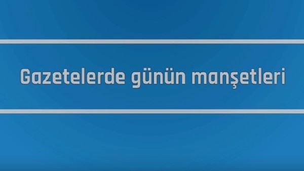 Gazetelerde Günün Manşetleri / 15 Aralık 2015