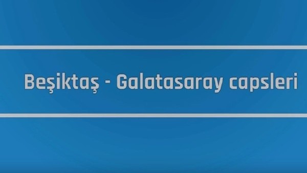 Beşiktaş - Galatasaray Capsleri