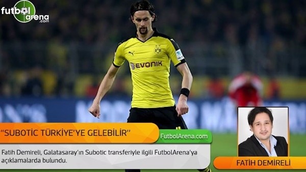 Subotic Galatasaray'a gelebilir mi?
