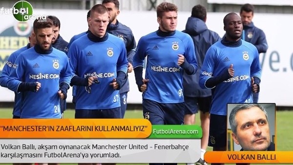 Volkan Ballı, Manchester United - Fenerbahçe karşılaşmasını yorumladı