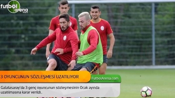 Galatasaray 3 oyuncusuyla sözleşme uzatacak
