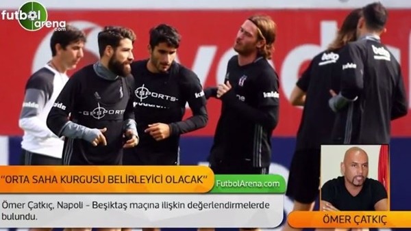 Ömer Çatkıç, Napoli - Beşiktaş maçı değerlendirmesi