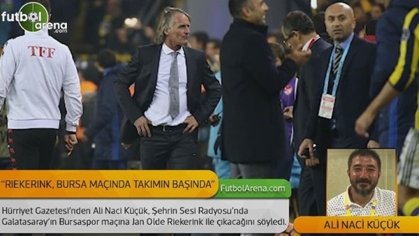 Ali Naci Küçük: 'Riekerink, Bursaspor maçında sahada'