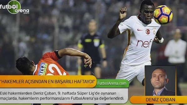 Deniz Çoban, 9. haftanın hakemlerini değerlendirdi