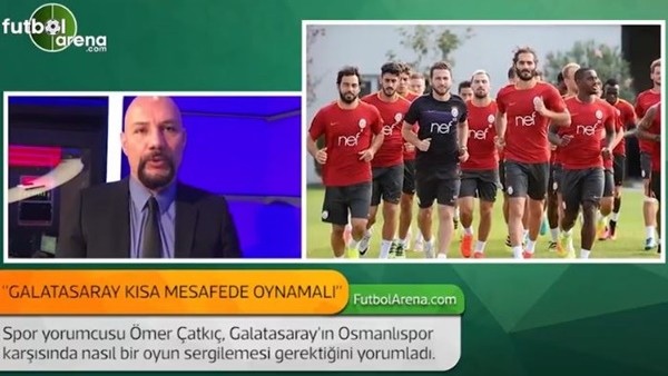 Ömer Çatkıç: 'Galatasaray kısa mesafede oynamalı.'