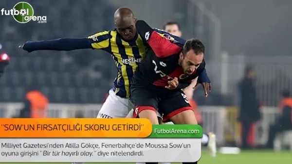 Atilla Gökçe: 'Sow'un yumuşak adeleleri, çabukluğu, fırsatçılığı skoru getirdi.'