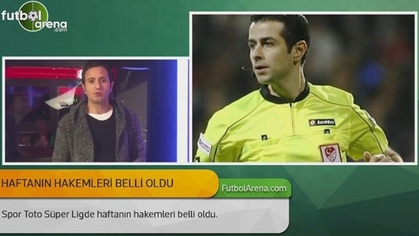 Haftanın hakemleri belli oldu