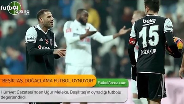 Uğur Meleke: 'Beşiktaş, doğaçlama futbol oynuyor.'