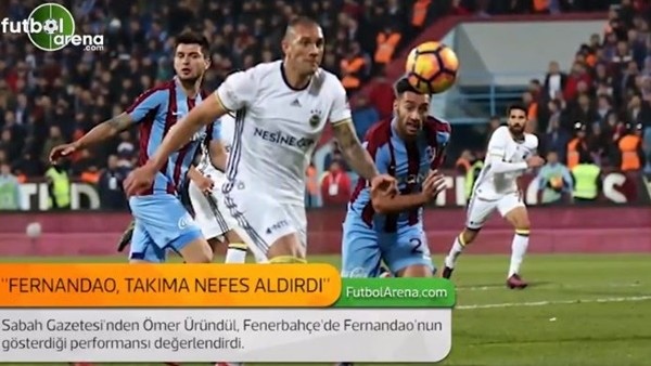 Ömer Üründül: 'Fernandao, takıma nefes aldırdı.'