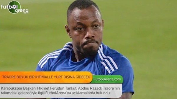 Hikmet Ferudun Tankut: 'Abdou Razack Traore büyük bir ihtimalle yurt dışına gidecek.'