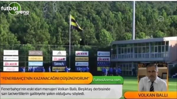 Volkan Ballı: 'Fenerbahçe derbinin favorisi'