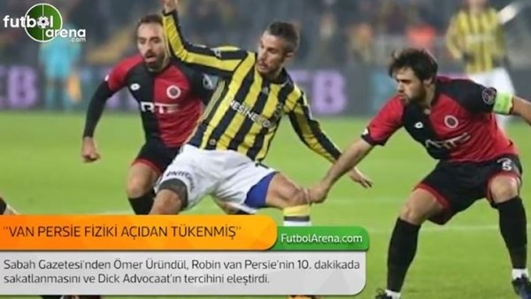 Ömer Üründül: 'Robin van Persie fiziki açıdan tükenmiş bir yıldız.'