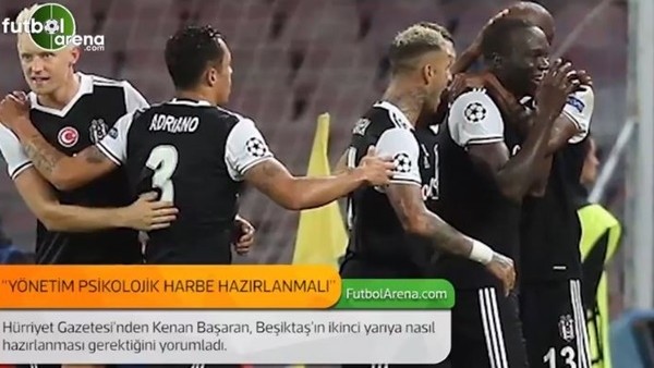 Kenan Başaran: 'Beşiktaş yönetimi psikolojik harbe hazırlanmalı.'