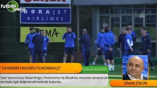 Sinan Engin: 'Fenerbahçe derbinin favorisi'