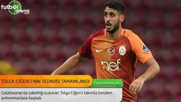 Tolga Ciğerci'nin tedavisi tamamlandı