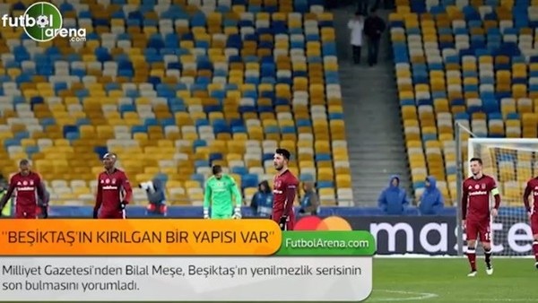 Bilal Meşe: 'Beşiktaş'ın kırılgan bir yapısı var.'
