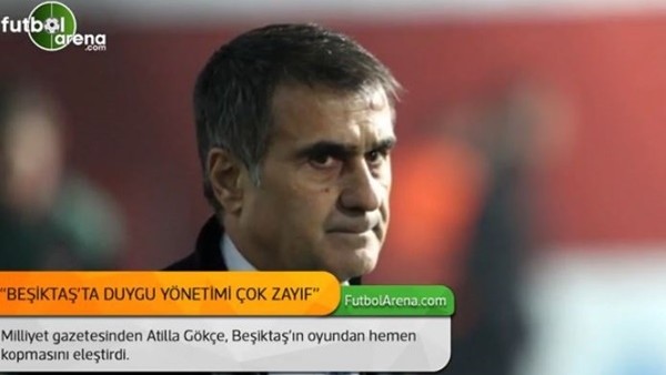 Atilla Gökçe: 'Beşiktaş'ta duygu yönetimi çok zayıf'