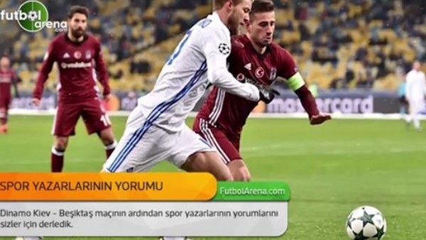 Spor yazarlarının Dinamo Kiev - Beşiktaş maçı yorumları