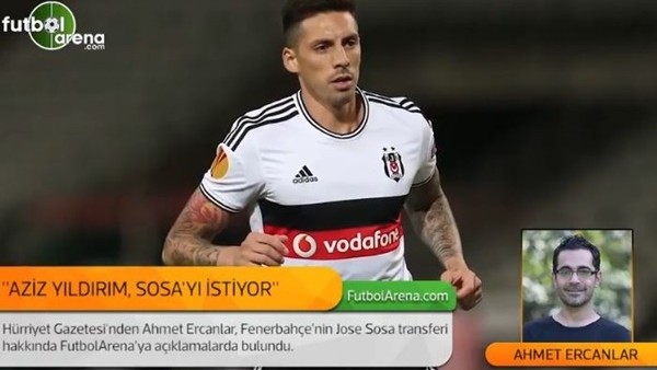 Ahmet Ercanlar: 'Aziz Yıldırım, Jose Sosa'yı istiyor.'