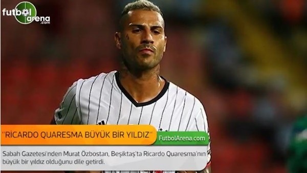 Murat Özbostan: 'Ricardo Quaresma büyük bir yıldız.'