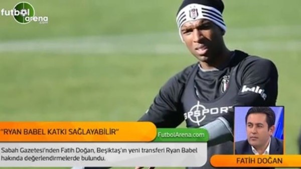 Fatih Doğan: 'Ryan Babel, Beşiktaş'a katkı sağlayabilir'