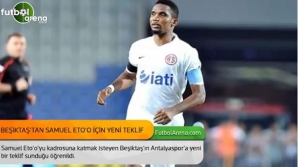 Beşiktaş'tan Samuel Eto'o için yeni transfer teklifi