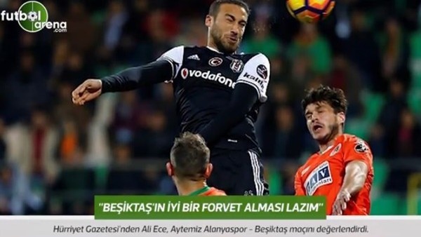 Ali Ece: 'Beşiktaş'ın iyi bir forvet alması lazım.'