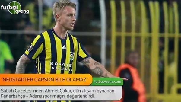 Ahmet Çakar: 'Roman Neustadter garson bile olamaz.'