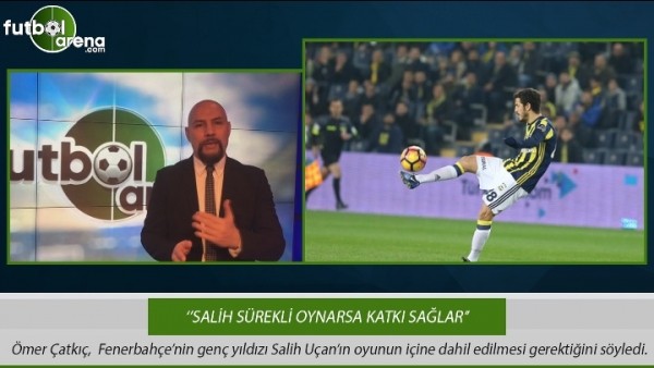 Ömer Çatkıç: Salih sürekli oynarsa katkı sağlar