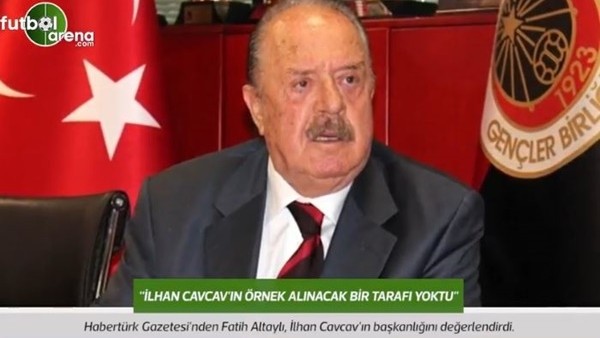 Fatih Altaylı: "İlhan Cavcav'ın örnek alınacak bir tarafı yoktu."