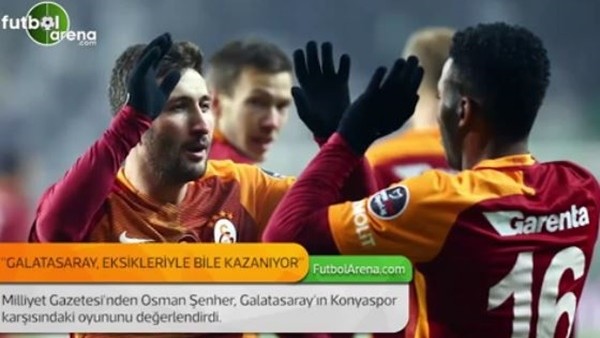 Osman Şenher: 'Galatasaray, eksikleriyle bile kazanıyor.'