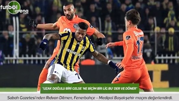 Rıdvan Dilmen: 'Uzak doğulu biri gelse 'Ne biçim bir lig bu' der ve döner.'