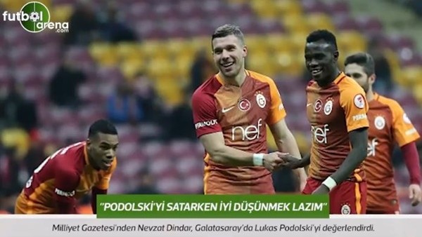 Nevzat Dindar: "Podolski'yi satarken iyi düşünmek lazım."