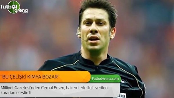 Cemal Ersen: 'Bu çelişki kimya bozar.'