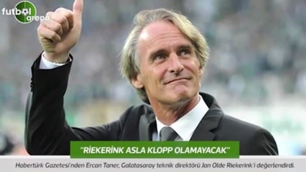 Ercan Taner: 'Riekerink asla Klopp olamayacak.'