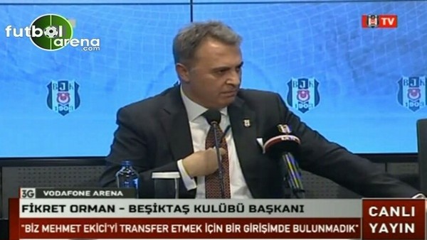 Fikret Orman: ''Ekici'nin kız kardeşleriyle ben görüştüm. Beşiktaş'a gelmek istediklerini söylediler.''