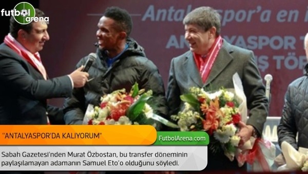 Samuel Eto'o: ''Antalyaspor'da kalıyorum.''
