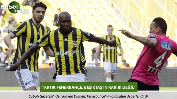 Rıdvan Dilmen: 'Artık Fenerbahçe, Beşiktaş'ın rakibi değil.'