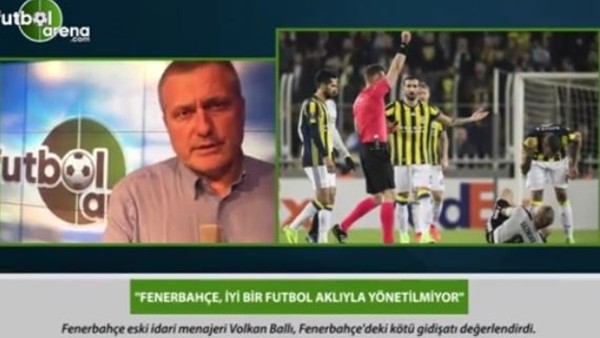 "Fenerbahçe iyi bir futbol aklıyla yönetilmiyor"