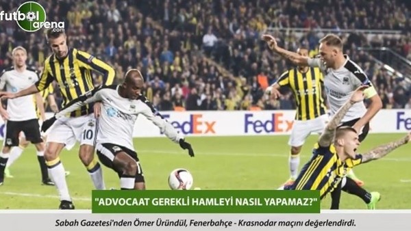 Ömer Üründül: 'Advocaat gerekli hamleyi nasıl yapamaz?'