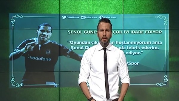 "Şenol Güneş beni iyi idare ediyor"