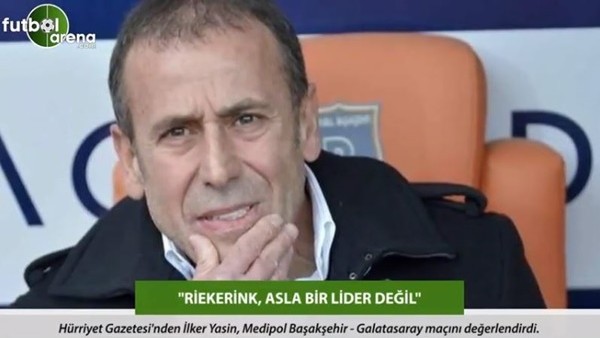 İlker Yasin: 'Riekerink, asla bir lider değil.'