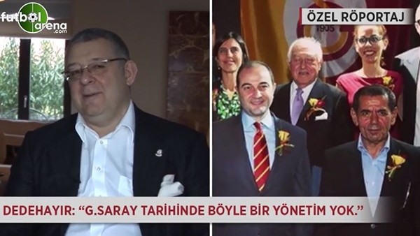 Ahmet Dedehayır: 'Galatasaray tarihinde böyle bir yönetim yok.'